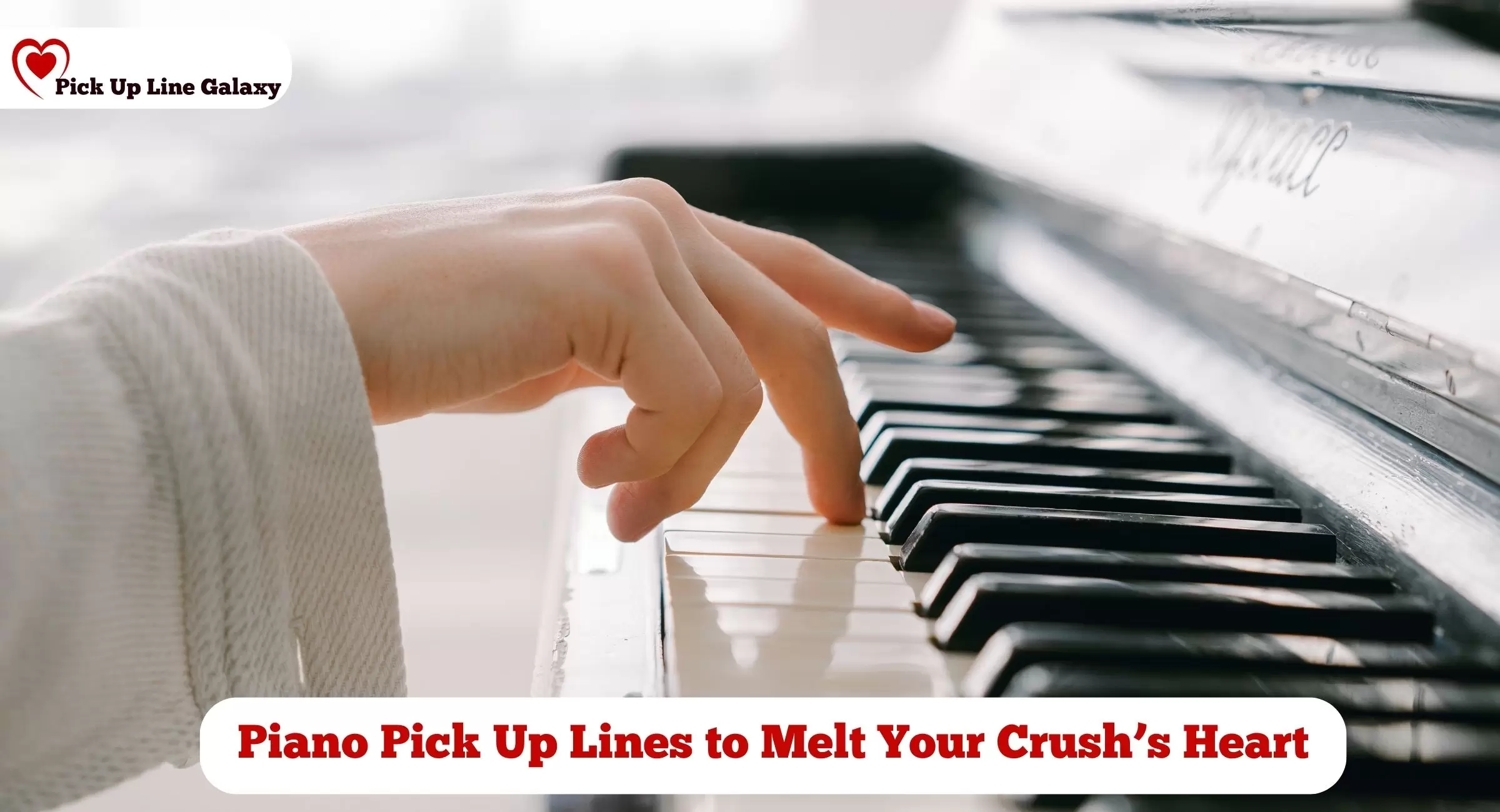 Piano Pick Up Lines to Melt Your Crush’s Heart