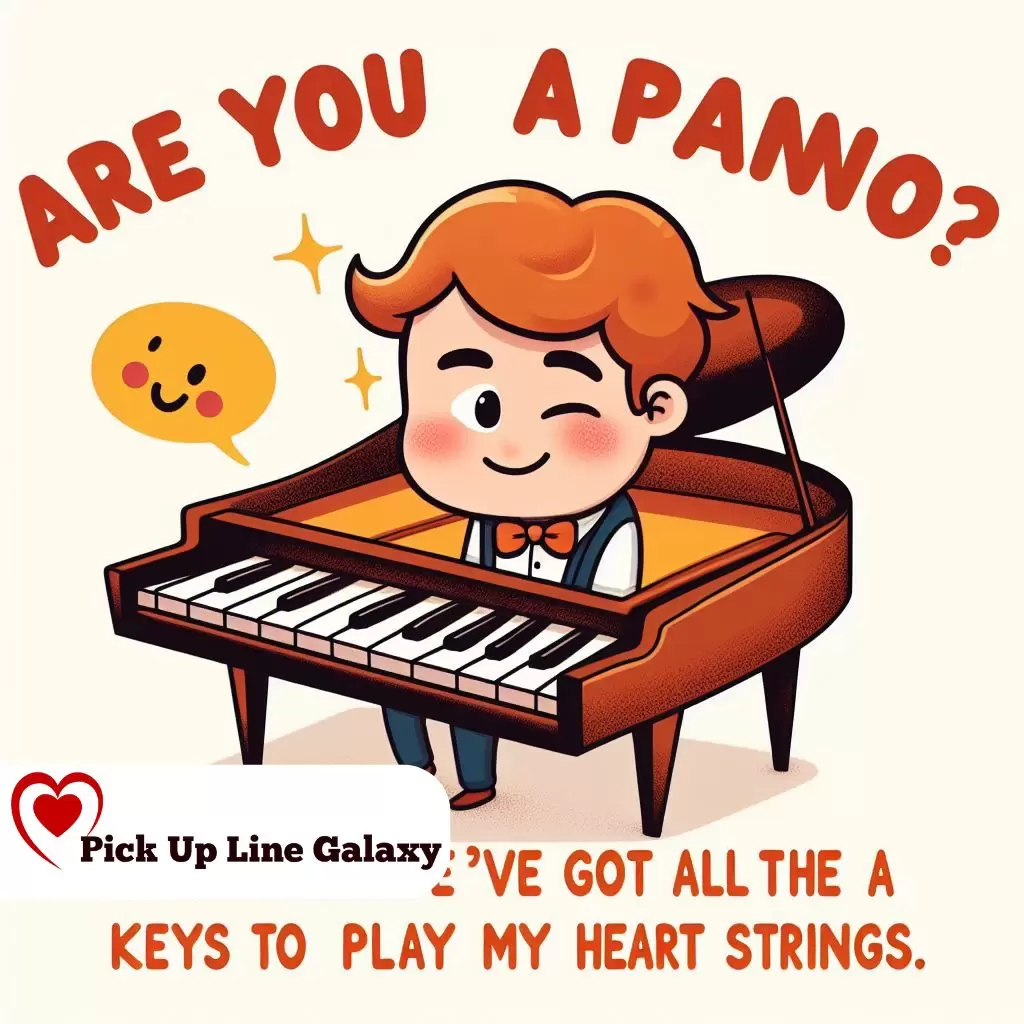 Are You a Piano Pick Up Lines