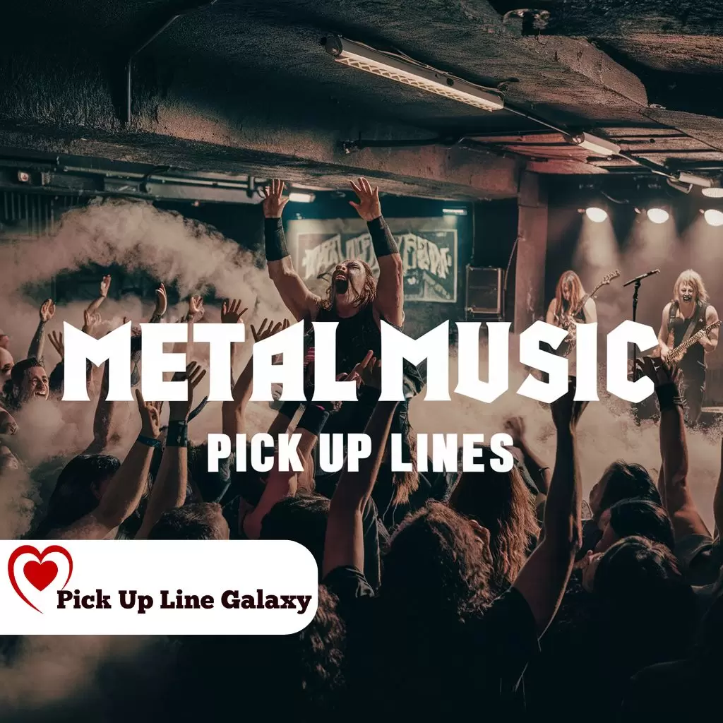 Metal Music Pick Up Lines 