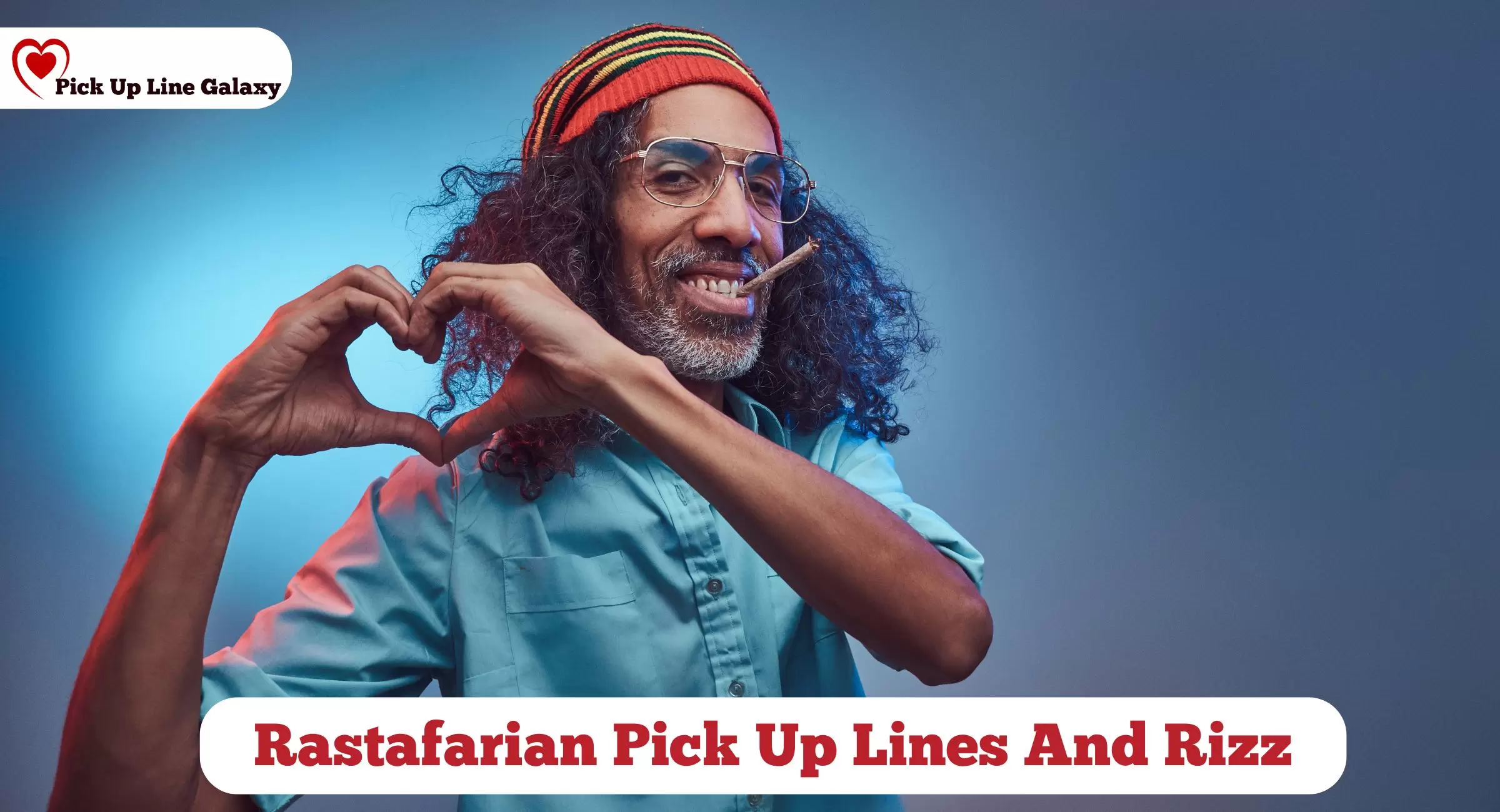 Rastafarian Pick Up Lines And Rizz