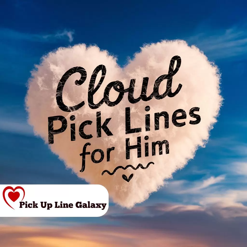 Cloud Pick Up Lines for Him