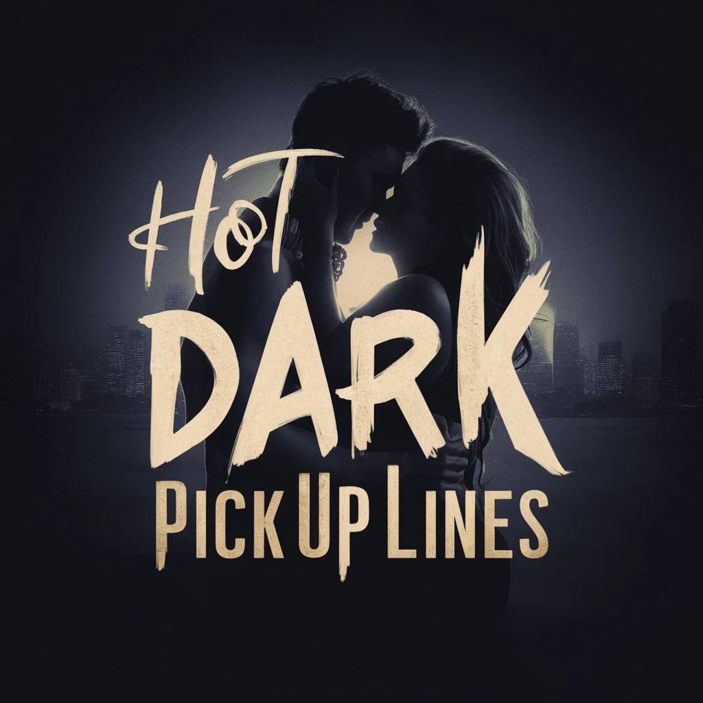 Hot Dark Pick Up Lines