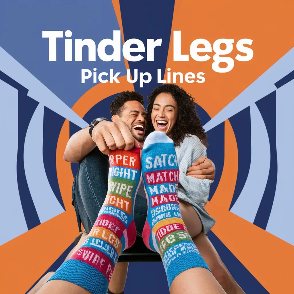 Tinder Legs Pick Up Lines