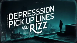 Depression Pick Up Lines And Rizz