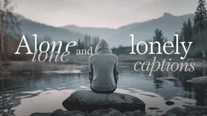 alone-and-lonely-captions