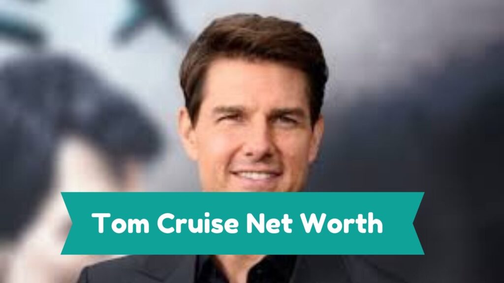 Tom Cruise Net Worth